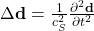\Delta\mathbf{d} = \frac{1}{c^2_S}\frac{\partial^2\mathbf{d}}{\partial t^2}